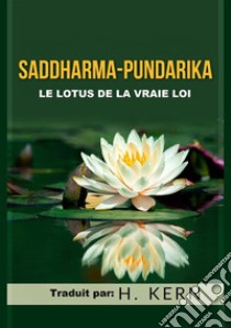 Saddharma Pundarika. Le lotus de la vraie loi libro di Kern H. (cur.)