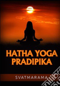 Hatha yoga pradipika. Ediz. francese libro di Svâtmârâma