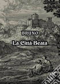 La città beata libro di Lombardi Bruno