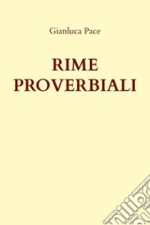 Rime proverbiali libro di Pace Gianluca