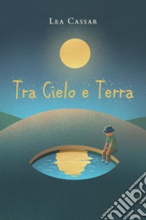 Tra cielo e terra libro di Cassar Lea