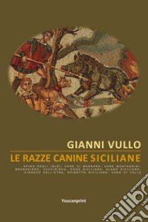 Le razze canine siciliane libro di Vullo Gianni