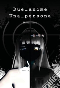 Due_anime. Una_persona libro di Saresini Thomas