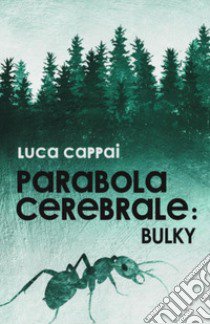 Parabola cerebrale: Bulky libro di Cappai Luca