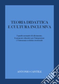 Teoria didattica e cultura inclusiva libro di Cantile Antonio