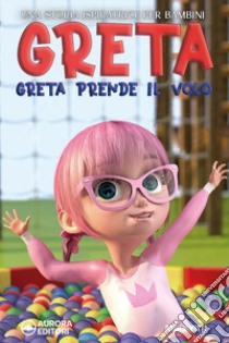 Greta prende il volo. Una storia ispiratrice per bambini sull'amicizia, la fiducia in se stessi e la forza di essere proprio come si è! Ediz. illustrata libro di Vitti Emily