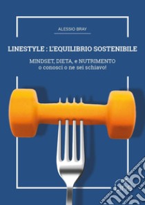 Linestyle: l'equilibrio sostenibile libro di Bray Alessio