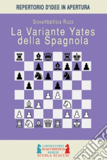 La variante Yates della Spagnola libro di Rizzo Giovambattista