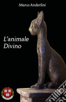 L'animale divino libro di Anderlini Marco