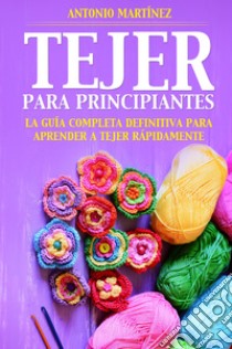 Tejer para principiantes libro di Martinez Antonio