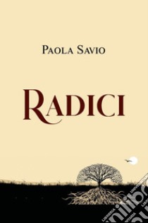 Radici libro di Savio Paola