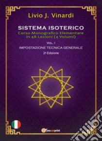 Sistema isoterico. Vol. 1: Impostazione tecnica generale libro di Vinardi Livio J.