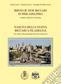 Birth of new Biccari in Philadelphia-Nascita della nuova Biccari a Filadelfia libro di Lucera Erik; Lucera Gennaro; Lucera Giuseppe Osvaldo