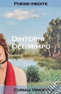 Dintorni del tempo libro di Cumali Vincenzo