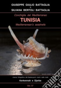 Conchiglie del Mediterraneo-Tunisia-Mediterranean's seashells. Ediz. italiana e inglese libro di Battaglia Giuseppe Giulio; Bertoli Battaglia Silvana