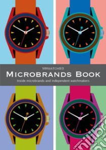 Microbrands book. Inside microbrands and independent watchmakers libro di Mrwatch93