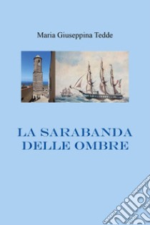 La sarabanda delle ombre libro di Tedde Maria Giuseppina