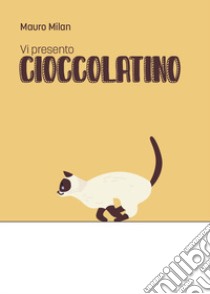 Vi presento Cioccolatino libro di Milan Mauro