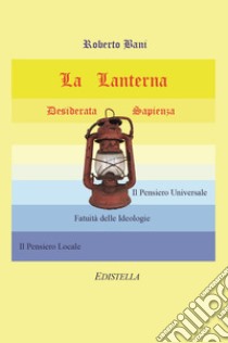 La lanterna. Desiderata sapienza libro di Bani Roberto