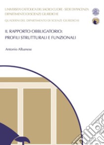 Il rapporto obbligatorio: profili strutturali e funzionali libro di Albanese Antonio