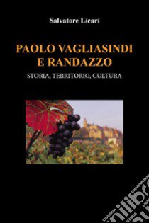 Paolo Vagliasindi e Randazzo: storia, territorio, cultura libro di Licari Salvatore