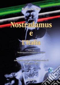 Nostradamus. Lo storiografo del futuro. Vol. 4: Nostradamus e l'Italia libro di Sias Cristiano; Sias Raffaele