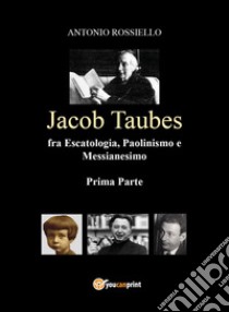 Jacob Taubes fra escatologia, paolinmismo e messianesimo. Vol. 1 libro di Rossiello Antonio