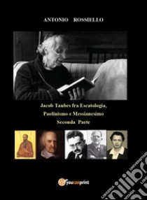 Jacob Taubes fra Escatologia, Paolinismo e Messianesimo. Vol. 2 libro di Rossiello Antonio