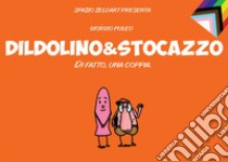 Dildolino & Stocazzo. Di fatto, una coppia libro di Puleo Giorgio