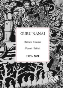 Ritratti onirici poemi etilici libro di Guru Nanài