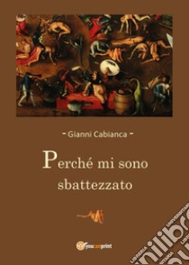 Perchè mi sono sbattezzato libro di Cabianca Gianni