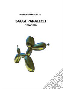 Saggi paralleli libro di Bonavoglia Andrea