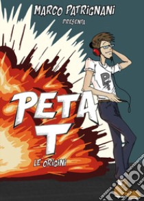 Peta T. Le origini libro di Patrignani Marco