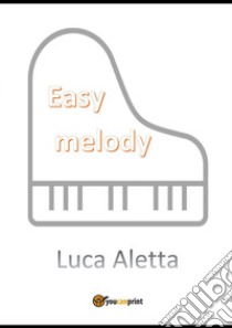 Easy melody libro di Aletta Luca