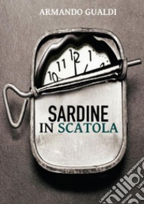 Sardine in scatola libro di Gualdi Armando