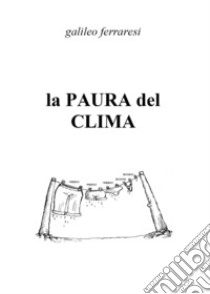 La paura del clima libro di Ferraresi Galileo