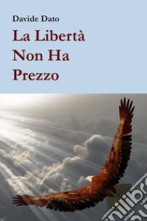 La libertà non ha prezzo libro