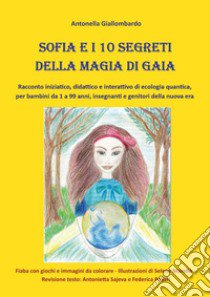 Sofia e i 10 segreti della magia di Gaia libro di Giallombardo Antonella