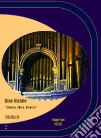 Jeux des jeux per organo (R.O.2) libro di Rizzato Rino