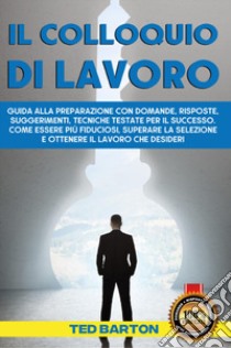 Il colloquio di lavoro libro di Barton Ted