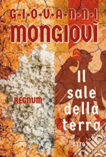 Regnum. Il sale della terra. Atto II libro di Mongiovì Giovanni