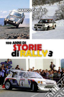 100 anni di storie di rally 3 libro di Cariati Marco