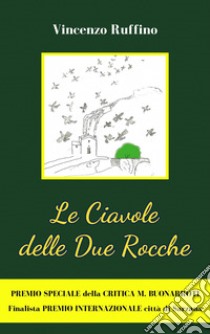 Le ciavole delle Due Rocche. Il futuro è sempre davanti a noi libro di Ruffino Vincenzo