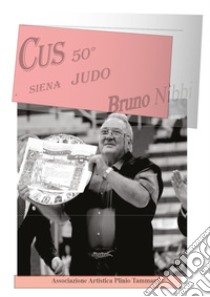 CUS 50° Siena Judo-Bruno Nibbi libro