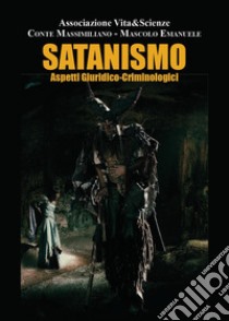 Satanismo. Aspetti giuridico-criminologi libro di Conte Massimiliano; Mascolo Emanuele