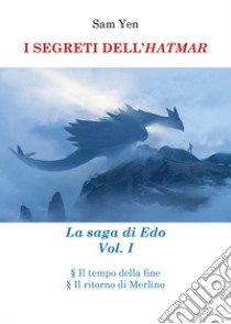 I segreti dell'hatmar. La saga di Edo. Vol. 1 libro di Yen Sam