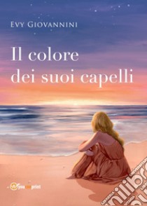 Il colore dei suoi capelli libro di Giovannini Evy