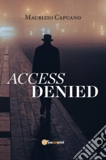 Access denied libro di Capuano Maurizio