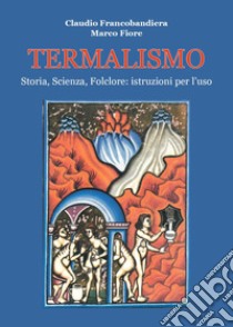 Termalismo libro di Fiore Marco; Francobandiera Claudio