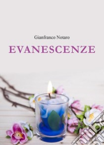 Evanescenze libro di Notaro Gianfranco